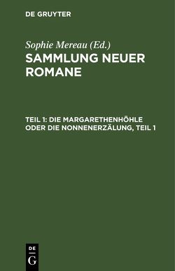 Sammlung neuer Romane / Die Margarethenhöhle oder die Nonnenerzälung, Teil 1 von Mereau,  Sophie