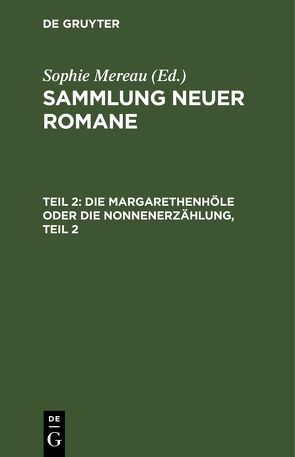 Sammlung neuer Romane / Die Margarethenhöle oder die Nonnenerzählung, Teil 2 von Mereau,  Sophie