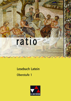 Sammlung ratio / ratio Lesebuch Latein – Oberstufe 1 von Kattler,  Elisabeth, Lobe,  Michael, Streun,  Reiner, Zitzl,  Christian