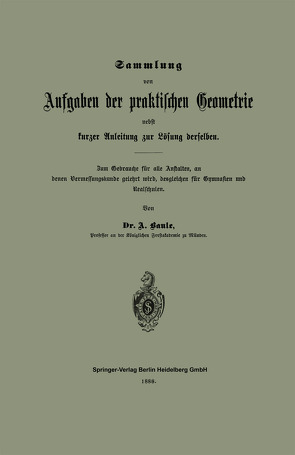 Sammlung von Aufgaben der praktischen Geometrie nebst kurzer Anleitung zur Lösung derselben von Baule,  Anton