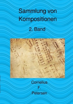 Sammlung von Kompositionen, 2. Band von Petersen,  Cornelius F.