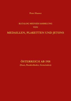 Sammlung von Medaillen, Plaketten und Jetons Österreich ab 1918 von Hauser,  Peter