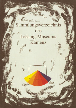 Sammlungsverzeichnis des Lessing-Museums Kamenz / Nachlässe von Albrecht,  Wolfgang, Fratzke,  Dieter, Schnappauf,  Edeltraud