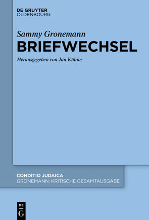 Sammy Gronemann: Kritische Gesamtausgabe / Briefwechsel von Hessing,  Jakob, Kühne,  Jan, Schloer,  Joachim