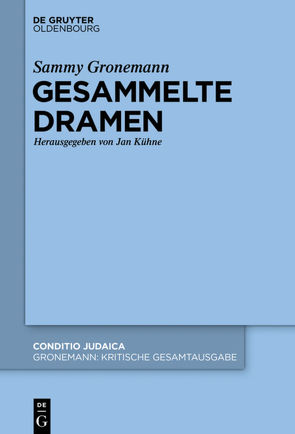 Sammy Gronemann: Kritische Gesamtausgabe / Gesammelte Dramen von Hessing,  Jakob, Kühne,  Jan, Mittelmann,  Hanni, Schloer,  Joachim