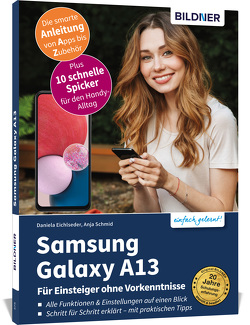 Samsung Galaxy A13 – Für Einsteiger ohne Vorkenntnisse von Eichlseder,  Daniela, Schmid,  Anja