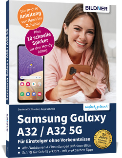 Samsung Galaxy A32 / A32 5G – Für Einsteiger ohne Vorkenntnisse von Lehner,  Andreas, Schmid,  Anja