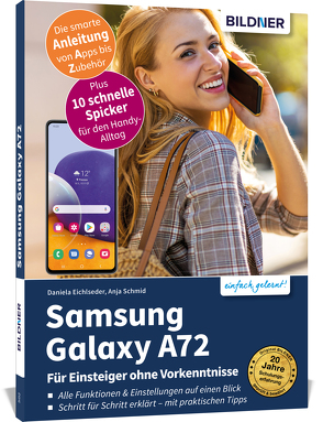 Samsung Galaxy A72 – Für Einsteiger ohne Vorkenntnisse von Eichlseder,  Daniela, Schmid,  Anja