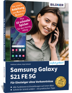 Samsung Galaxy S21 FE 5G – Für Einsteiger ohne Vorkenntnisse von Lehner,  Andreas, Schmid,  Anja