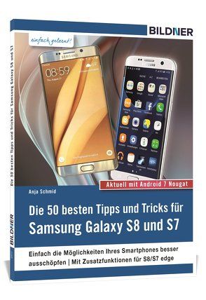 Die 50 besten Tipps und Tricks für das Samsung Galaxy S8 und S7 von Schmid,  Anja