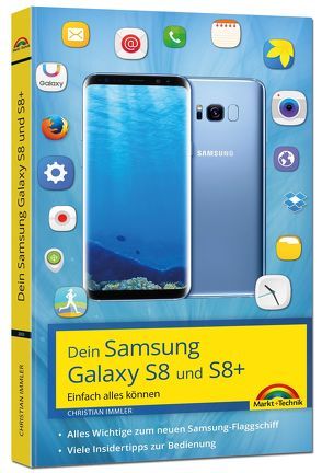 Samsung Galaxy S8 und S8+ – Einfach alles können – Tipps und Tricks – aktuell mit Android 7 von Immler,  Christian