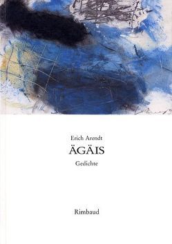 Erich Arendt – Werkausgabe / Ägäis von Arendt,  Erich, Wolf,  Gerhard