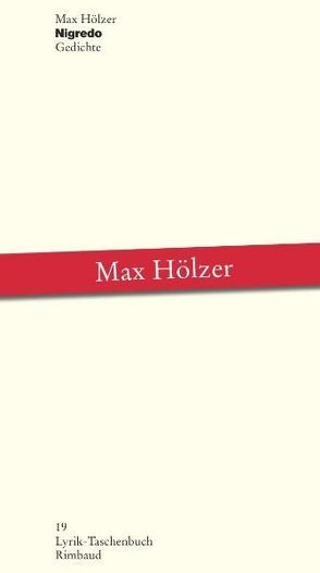 Max Hölzer – Werkausgabe / Sämtliche Gedichte / Nigredo von Albers,  Bernhard, Hölzer,  Max, Kostka,  Jürgen, Schmied,  Wieland