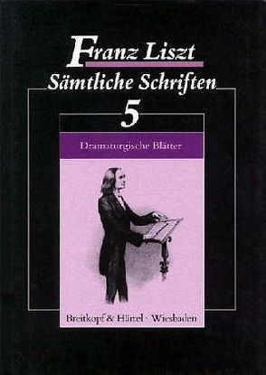 Sämtliche Schriften Band 5 von Altenburg,  Detlef, Liszt,  Franz, Redepenning,  Dorothea, Schilling,  Britta