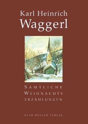 Sämtliche Weihnachtserzählungen von Waggerl,  Karl Heinrich