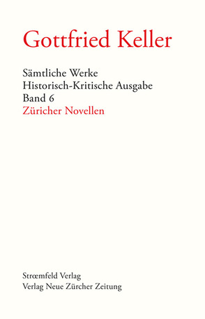 Sämtliche Werke. Historisch-Kritische Ausgabe / Sämtliche Werke. Historisch-Kritische Ausgabe, Band 6 von Binder,  Thomas, Keller,  Gottfried, Morgenthaler,  Walter, Stocker,  Peter, Villwock,  Peter