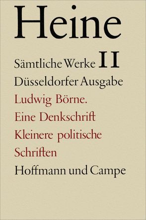 Sämtliche Werke. Historisch-kritische Gesamtausgabe der Werke. Düsseldorfer Ausgabe / Ludwig Börne. Eine Denkschrift. Und kleinere politische Schriften von Heine,  Heinrich, Koopmann,  Helmut, Windfuhr,  Manfred