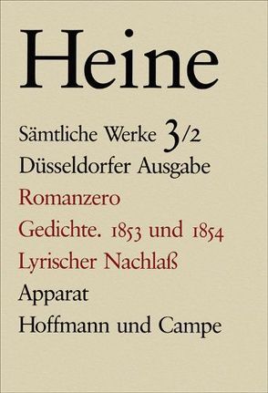 Sämtliche Werke. Historisch-kritische Gesamtausgabe der Werke. Düsseldorfer Ausgabe / Romanzero. Gedichte 1853 und 1854. Lyrischer Nachlass von Bartelt,  Frauke, Destro,  Alberto, Heine,  Heinrich, Windfuhr,  Manfred