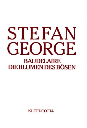 Sämtliche Werke in 18 Bänden, Band 13/14. Baudelaire. Die Blumen des Bösen (Sämtliche Werke in achtzehn Bänden, Bd. ?) von George,  Stefan, Landmann,  Georg P