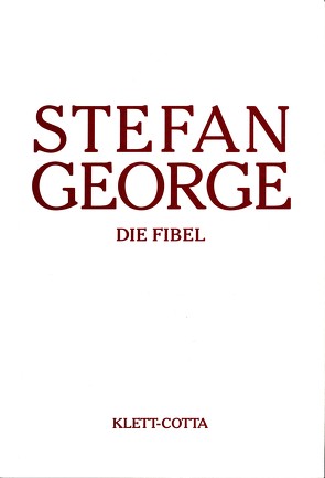 Sämtliche Werke in 18 Bänden, Band 1 – Die Fibel. Auswahl erster Verse (Sämtliche Werke in achtzehn Bänden, Bd. ?) von George,  Stefan