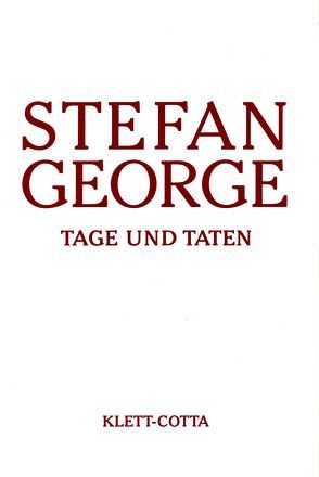 Sämtliche Werke in 18 Bänden, Band 17. Tage und Taten. Aufzeichnungen und Skizzen (Sämtliche Werke in achtzehn Bänden, Bd. ?) von George,  Stefan