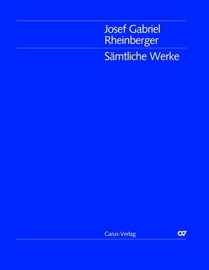Sämtliche Werke / Josef Gabriel Rheinberger: Kleinere Orgelwerke von Rheinberger,  Josef, Weyer,  Martin