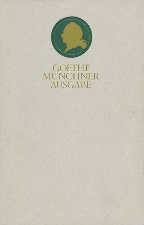 Sämtliche Werke nach Epochen seines Schaffens von Goethe,  Johann Wolfgang von, Henckmann,  Gisela, Schneider,  Irmela