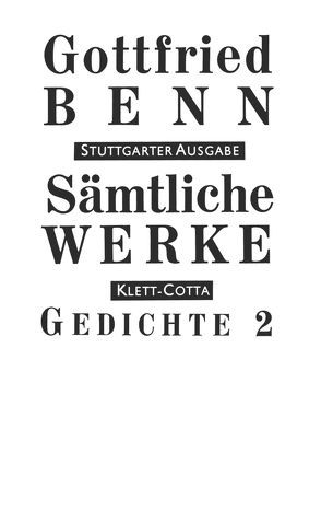 Sämtliche Werke – Stuttgarter Ausgabe. Bd. 2 – Gedichte 2 (Sämtliche Werke – Stuttgarter Ausgabe, Bd. 2) von Benn,  Gottfried, Benn,  Ilse, Schuster,  Gerhard