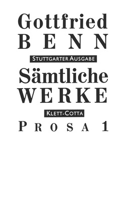 Sämtliche Werke – Stuttgarter Ausgabe. Bd. 3 – Prosa 1 (Sämtliche Werke – Stuttgarter Ausgabe, Bd. 3) von Benn,  Gottfried, Benn,  Ilse, Schuster,  Gerhard