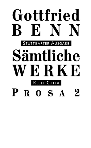 Sämtliche Werke – Stuttgarter Ausgabe. Bd. 4 – Prosa 2 (Sämtliche Werke – Stuttgarter Ausgabe, Bd. 4) von Benn,  Gottfried, Benn,  Ilse, Schuster,  Gerhard