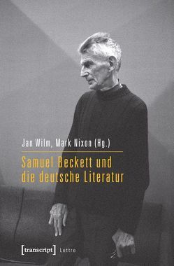 Samuel Beckett und die deutsche Literatur von Nixon,  Mark, Wilm,  Jan