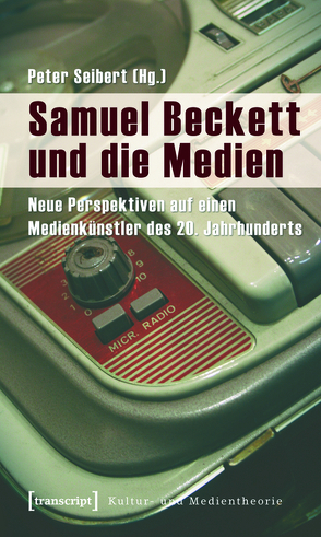 Samuel Beckett und die Medien von Seibert,  Peter