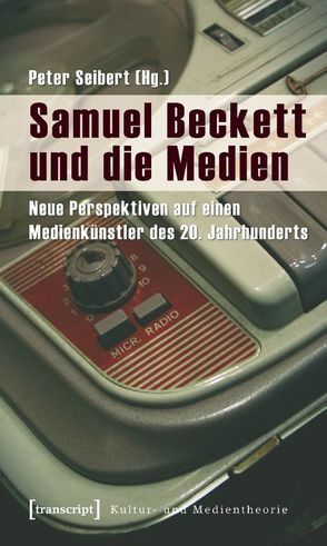 Samuel Beckett und die Medien von Seibert,  Peter