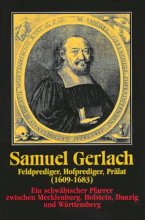 Samuel Gerlach. Feldprediger, Hofprediger, Prälat (1609-1683) von Autenrieth,  Bernd