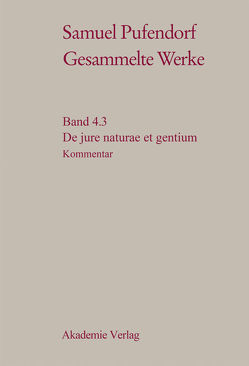 Samuel Pufendorf: Gesammelte Werke / De jure naturae et gentium von Böhling,  Frank