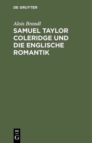Samuel Taylor Coleridge und die englische Romantik von Brandl,  Alois