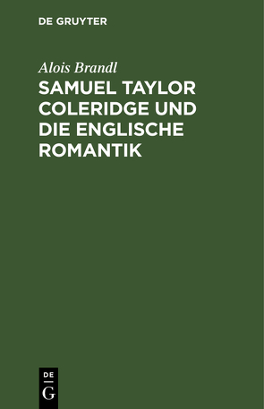 Samuel Taylor Coleridge und die englische Romantik von Brandl,  Alois