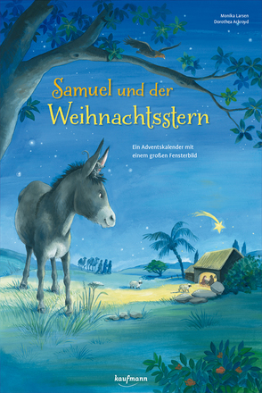 Samuel und der Weihnachtsstern. Ein Adventskalender mit einem großen Fensterbild von Ackroyd,  Dorothea, Larsen,  Monika