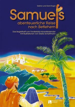 Samuels abenteuerliche Reise nach Betlehem von Kogel,  Sabine, Schartmann,  Gisela
