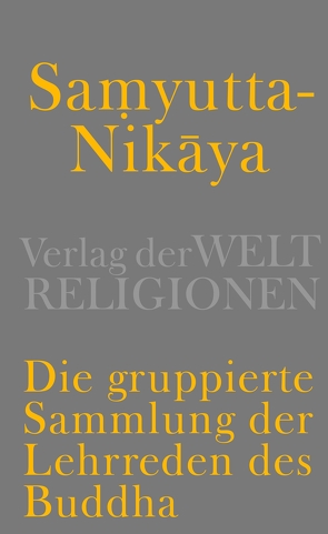 Samyutta-Nikāya – Die gruppierte Sammlung der Lehrreden des Buddha von Meisig,  Konrad