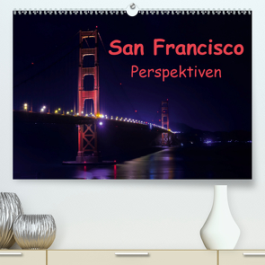 San Francisco PerspektivenCH-Version (Premium, hochwertiger DIN A2 Wandkalender 2021, Kunstdruck in Hochglanz) von Berlin, Schoen,  Andreas