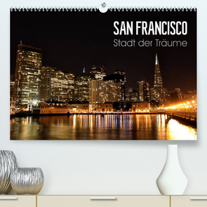 San Francisco – Stadt der Träume (Premium, hochwertiger DIN A2 Wandkalender 2022, Kunstdruck in Hochglanz) von Colista,  Christian