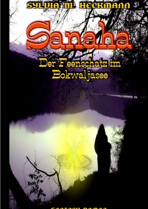 SANAHA – DER FEENSCHATZ IM BOKWALJASEE von Heckmann,  Sylvia M.
