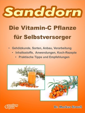 Sanddorn. Die Vitamin-C Pflanze für Selbstversorger. von Strauß,  Markus