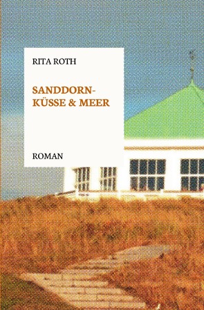 Sanddornküsse und Meer von Roth,  Rita