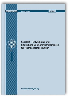 SandFlat – Entwicklung und Erforschung von Sandwichelementen für Flachdacheindeckungen. von Berner,  K., Kurpiela,  A., Pfaff,  Ute