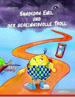 Sandkorn Emil und der geheimnisvolle Troll von Rau,  Katja, Vitha,  Jan