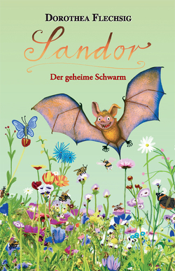 Sandor Der geheime Schwarm von Flechsig,  Dorothea, Inzinger,  Katrin