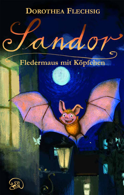 Sandor Fledermaus mit Köpfchen von Flechsig,  Dorothea, Puille,  Christian