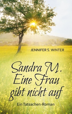 Sandra M. Eine Frau gibt nicht auf von Winter,  Jennifer S.